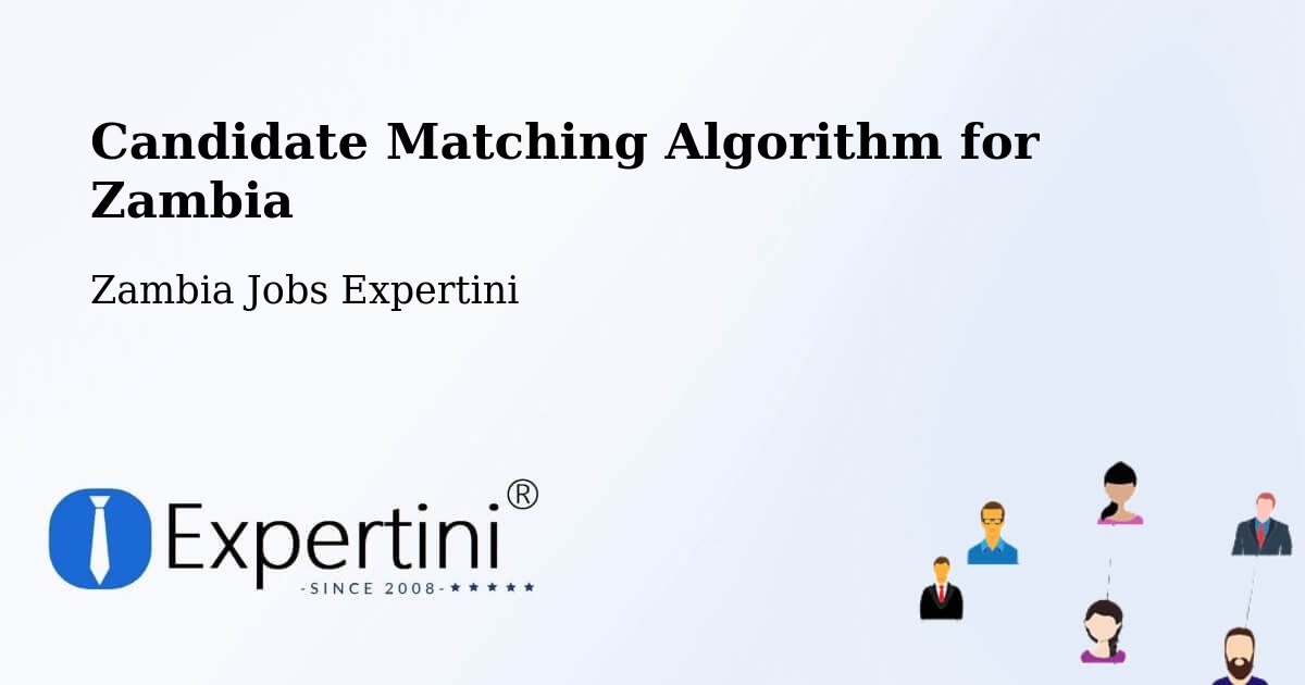 Candidate Matching Algorithm Overview – Kitwe - Zambia Jobs Expertini