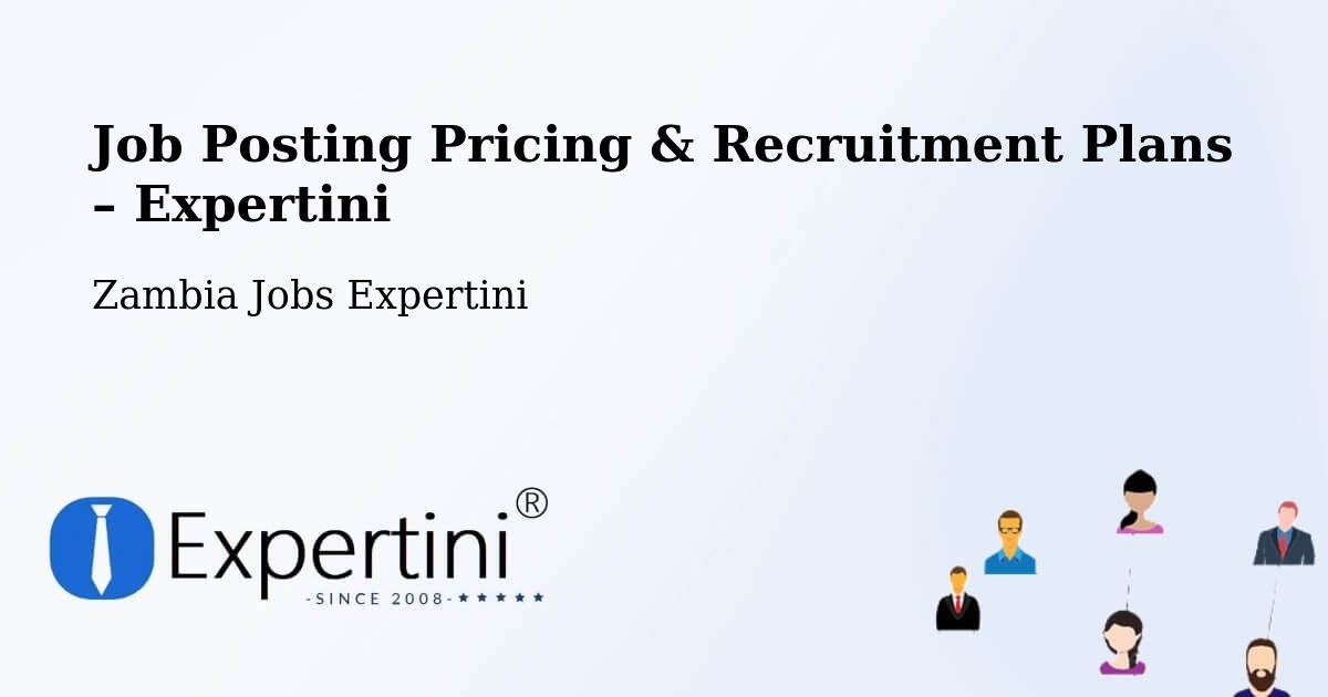 Job Posting Pricing & Recruitment Plans – Kitwe - Kitwe, Zambia Jobs Expertini